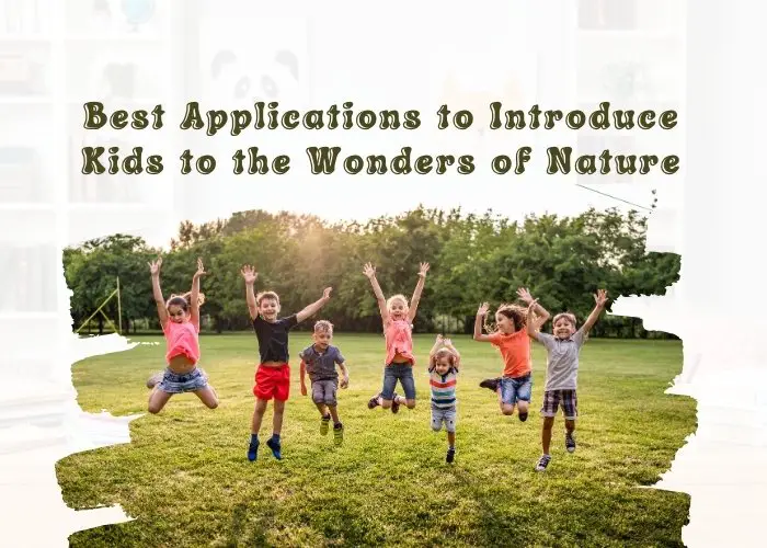 Introduce Kids to the Wonders of Nature